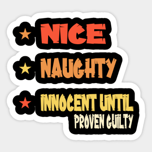 Nice Naughty Innocent Until Proven Guilty Sticker